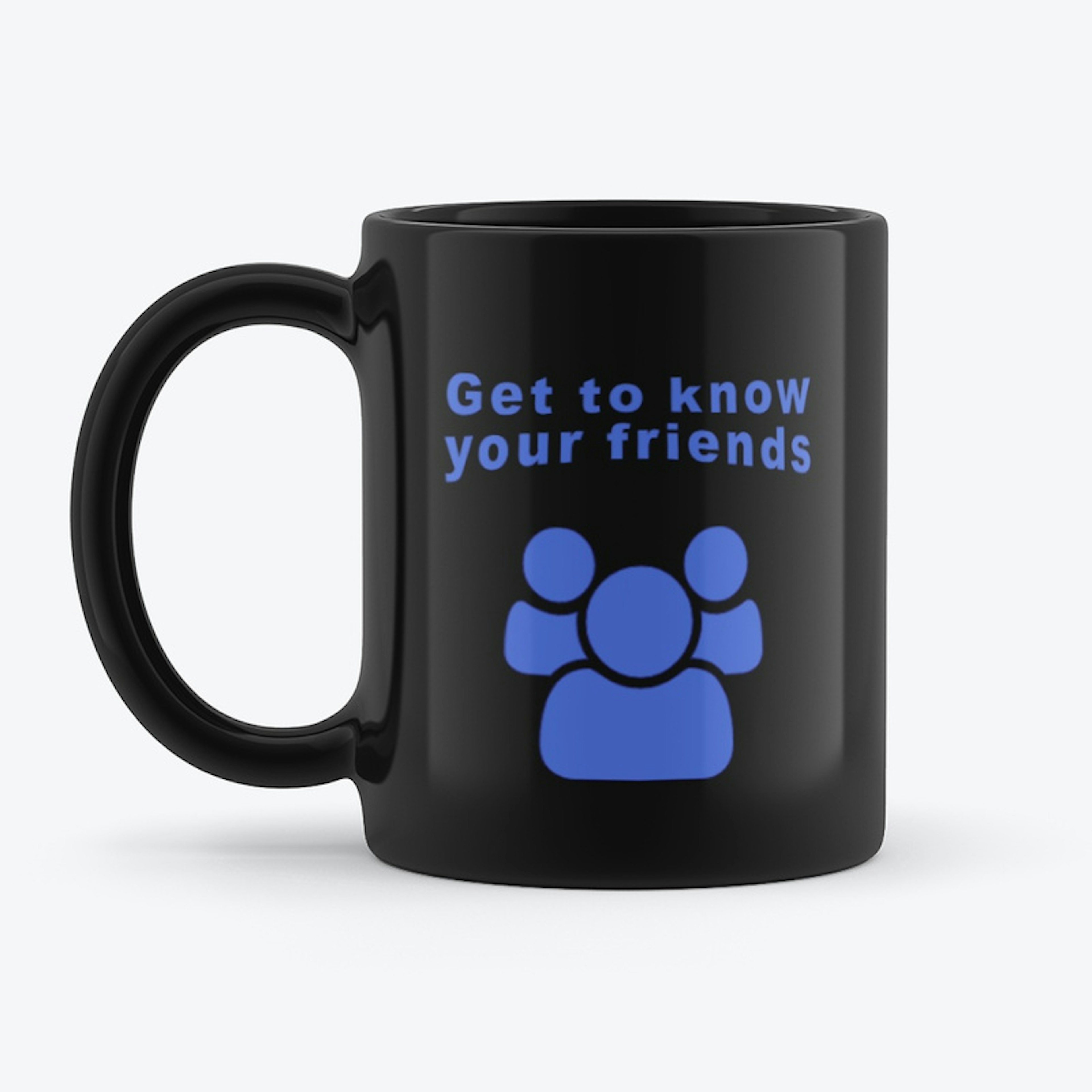 Get to know your friends coffee mug